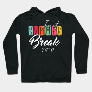Is It Summer Break Yet Hoodie